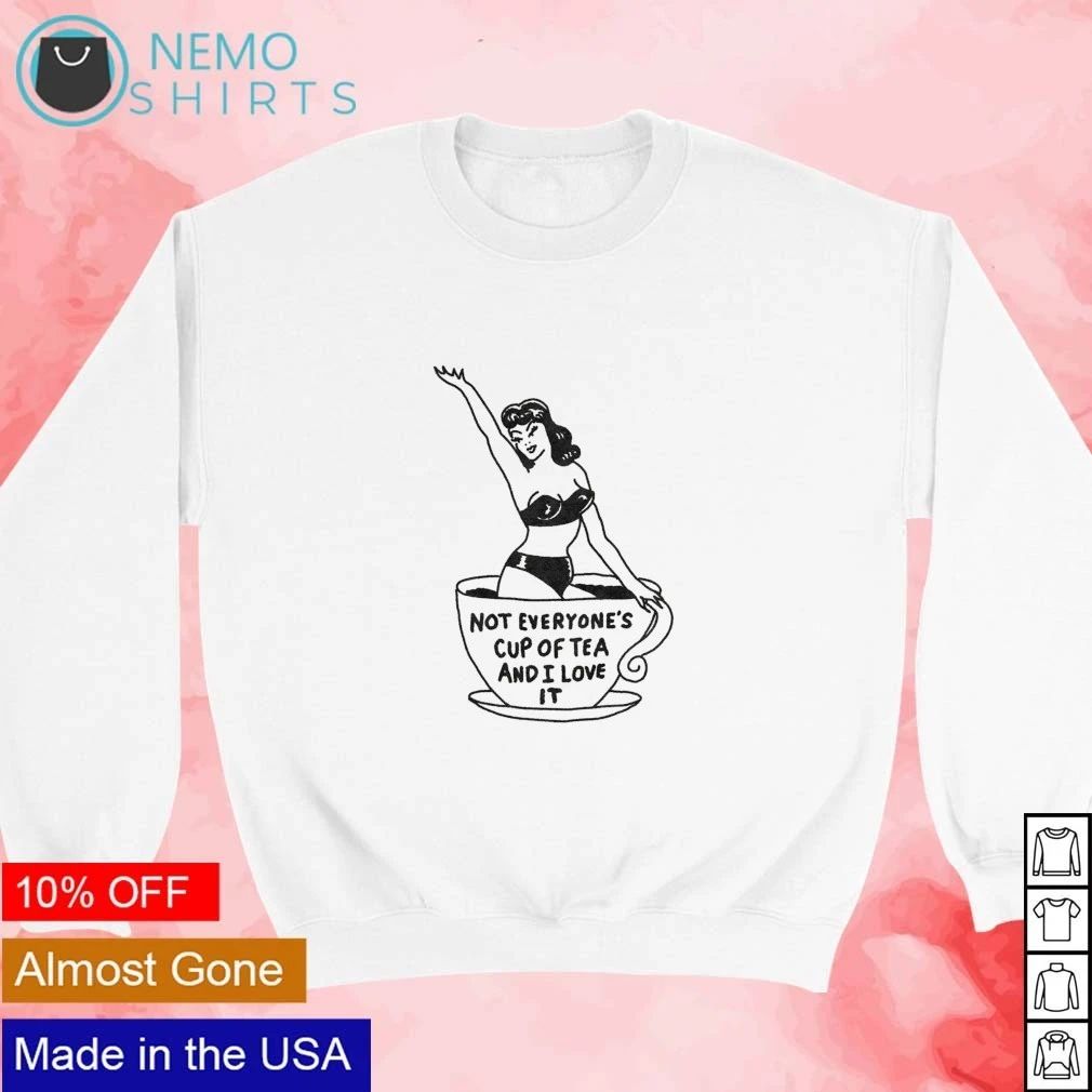 Pin-Up Girl Not Everyone’s Cup of Tea and I Love It shirt