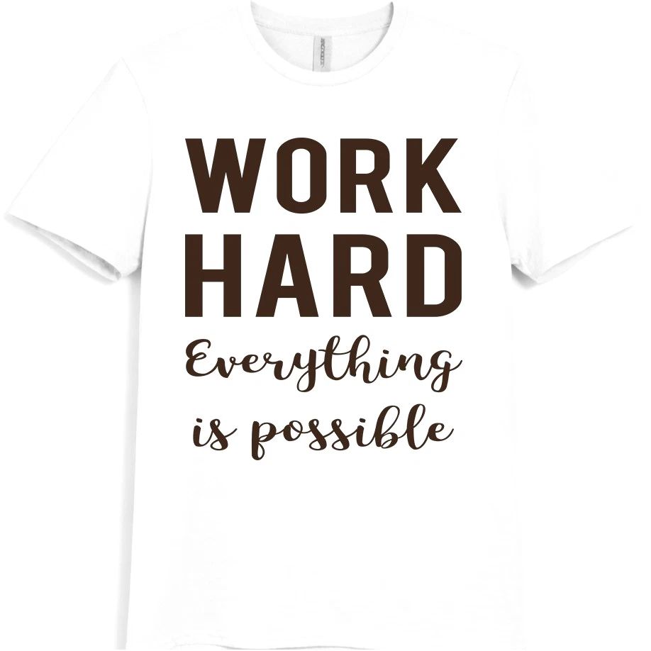 Work Hard Everything Is Possible T Shirt Motivational Quote Graphic Tee