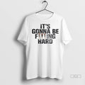 Officials Trendy Its Gonna Be Fucking Hard Ornaments Shirt Sweater