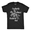 Mens Funny T Shirts Fucketh About Findeth Out Sarcastic Medieval Graphic Tee for