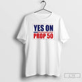Premium Yes On Prop 50 Stars T Shirts