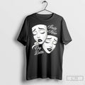 Classic Smile Now Cry Later Payasa Theater Masks T Shirts
