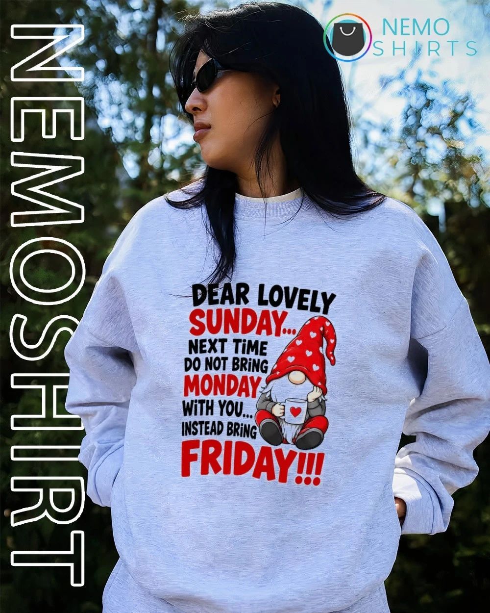 Dear Lovely Sunday Do Not Bring Monday Instead Bring Friday Gnome shirt