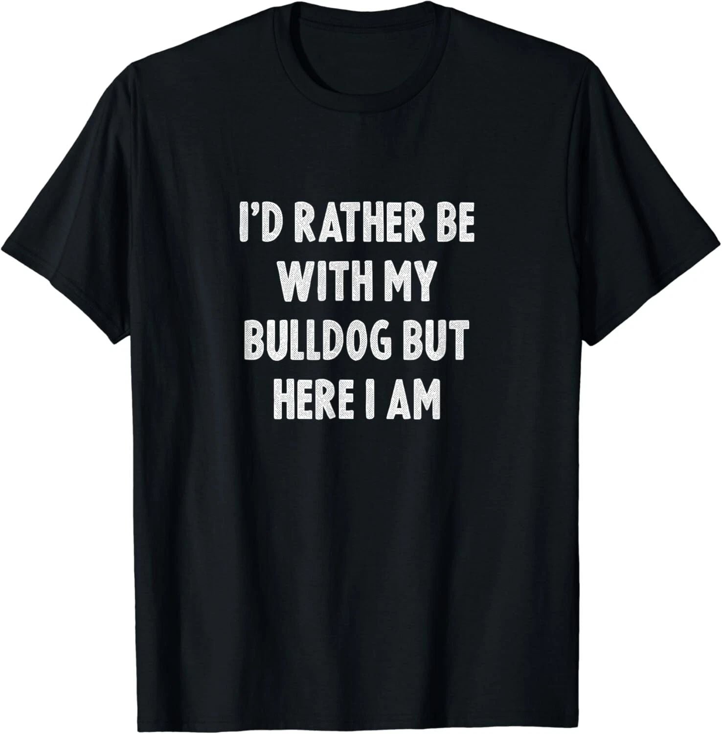 Rather Be With My Bulldog Dog Lovers Men Women Bulldog Gift Unisex T-Shirt