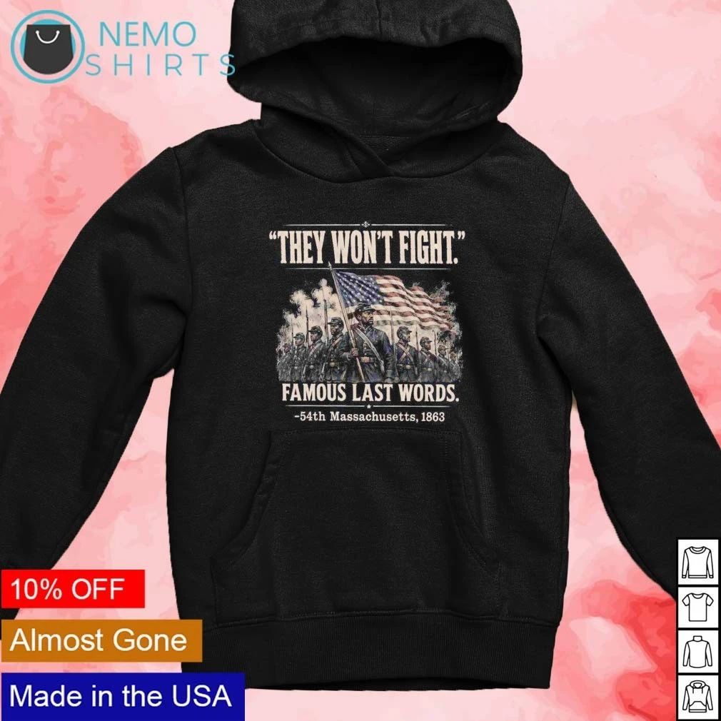 54th Massachusetts They Won’t Fight Famous Last Words shirt