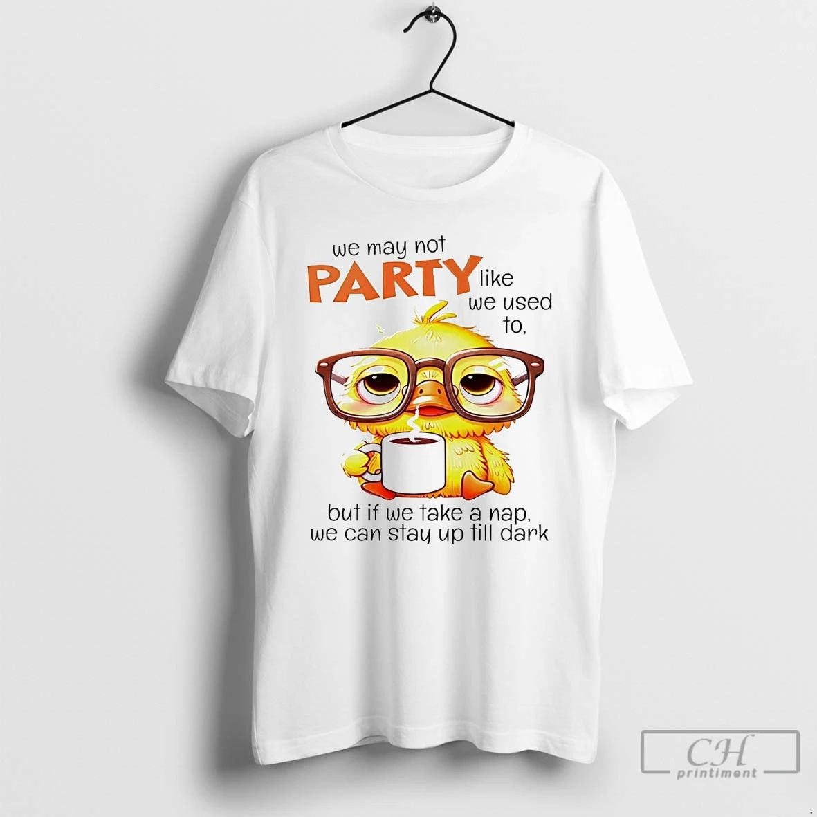 Premium We May Not Party Like We Used To But If We Take A Nap