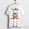 Premium Grinch Im A Bitch Beautiful Intelligent Thoughtful Caring Honest With A Low Bullehit Folerance
