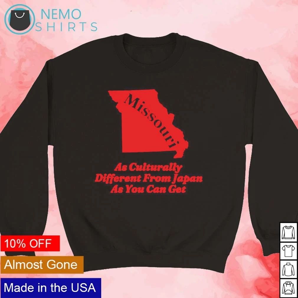 Missouri As Culturally Different From Japan As You Can Get shirt