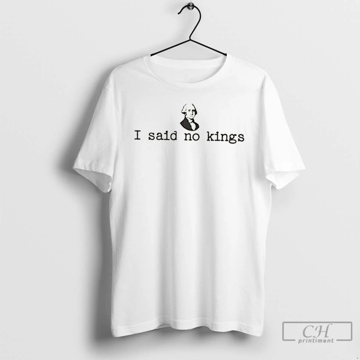 Classic George Washington I Said No Kings T Shirts