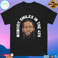 Kawhi Leonard Nobody Smiles In The 4th T-shirt
