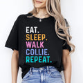 Collie Unisex T-Shirt Eat Sleep Walk Collie Repeat Collie Dog lover gift