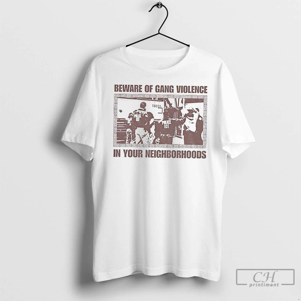 Premium Abolish Ice Chinga La Migra Beware Of Gang Violence In Your Neighborhoods Vintage