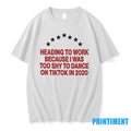 Heading To Work Because I Was Too Shy To Dance 2020 Tshirts Sweater