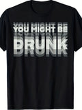 Funny You Might Be Drunk Test Graphic T-Shirt Drinking Humor Party Tee Gift