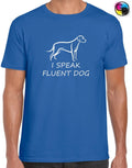 I Speak Fluent Dog Tee Funny Animal Dog Lover Gift Unisex T-Shirt
