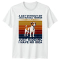 A Day Without My Jack Russell T-Shirt Jack Russell Terrier Dog Lover