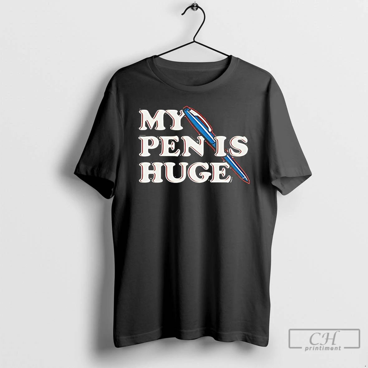 Premium My Pen Is Huge T Shirts
