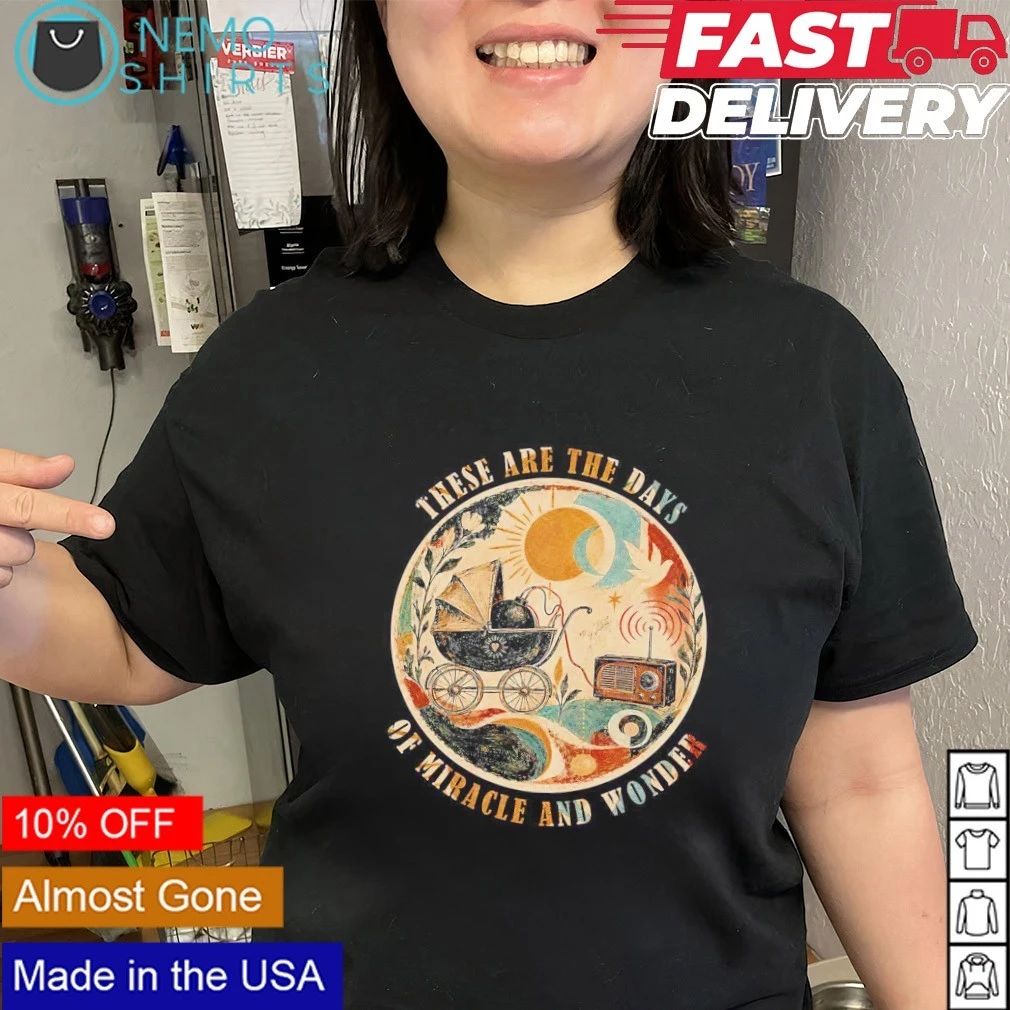The Boy In The Bubble These are the days of miracle and wonder shirt