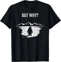 But Why Trendy Nihilist Penguin T-Shirt