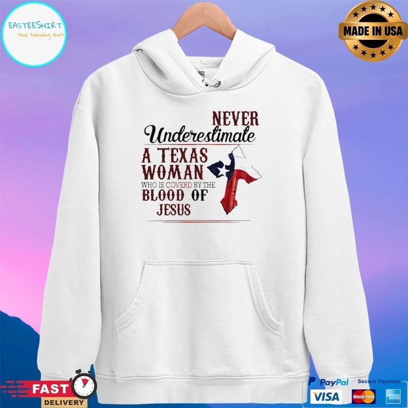 Never Underestimate A Texas Woman Who Is Covered By The Blood Of Jesus T-shirt