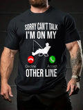 Sorry I'm On My Other Line Funny Fishing Tee - Men's Outdoors Hobby T-Shirt