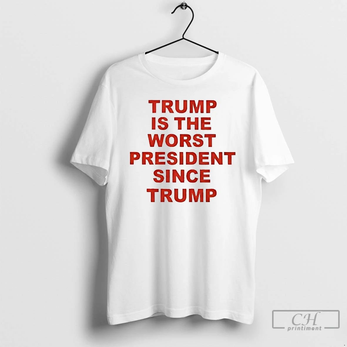 Classic Trump Is The Worst President Since Trump T Shirts