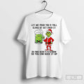 Classic Grinch Drink Beer Let Me Pour You A Tall Glass Of Get Over It