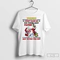 Classic Santa Claus Warning Bitching At Me To Do Things Wont Make Me Do Them