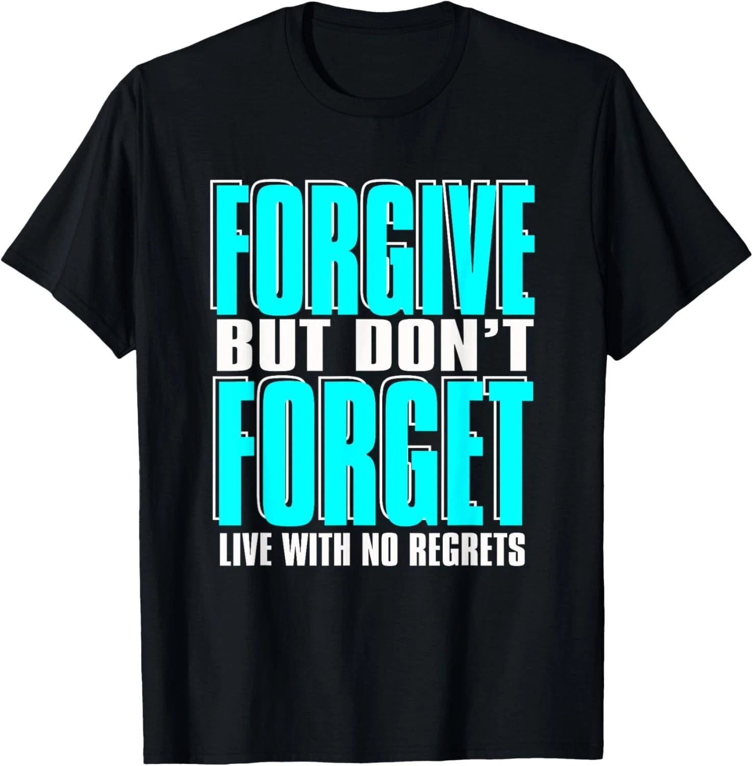 Forgive But Donâ€™t Forget Funny Saying Motivational Tee T-Shirt