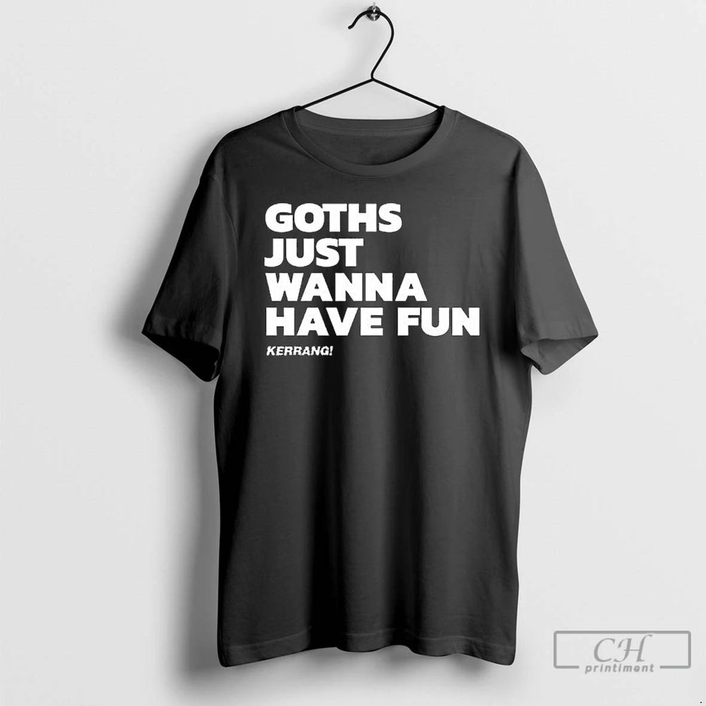 Classic Kerrang Goths Just Wanna Have Fun Long Sleve T Shirts