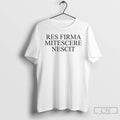 Classic Res Firma Mitescere Nescit T Shirts