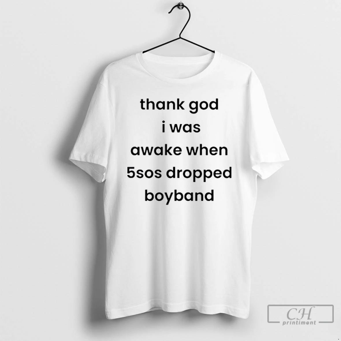 Classic Thank God I Was Awake When 5sos Dropped Boyband T Shirts