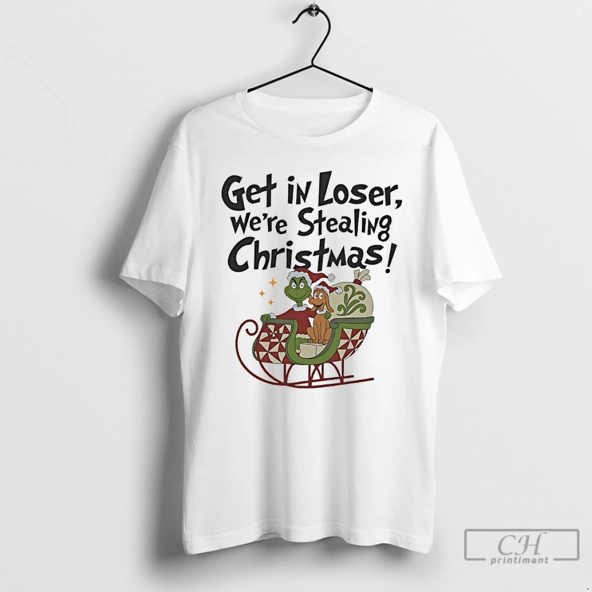 Classic Grinch Get In Loser Were Stealing Christmas T Shirts