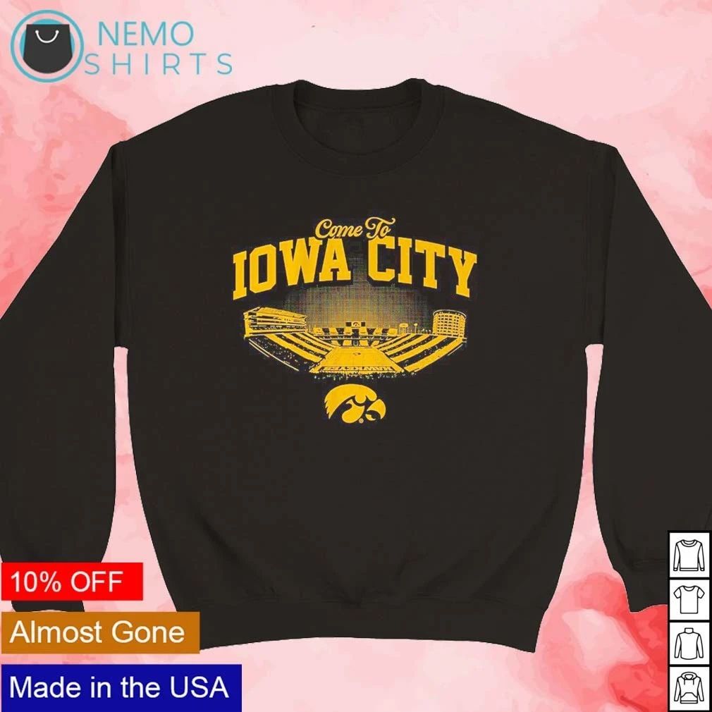 Iowa Hawkeyes Come To Iowa City shirt