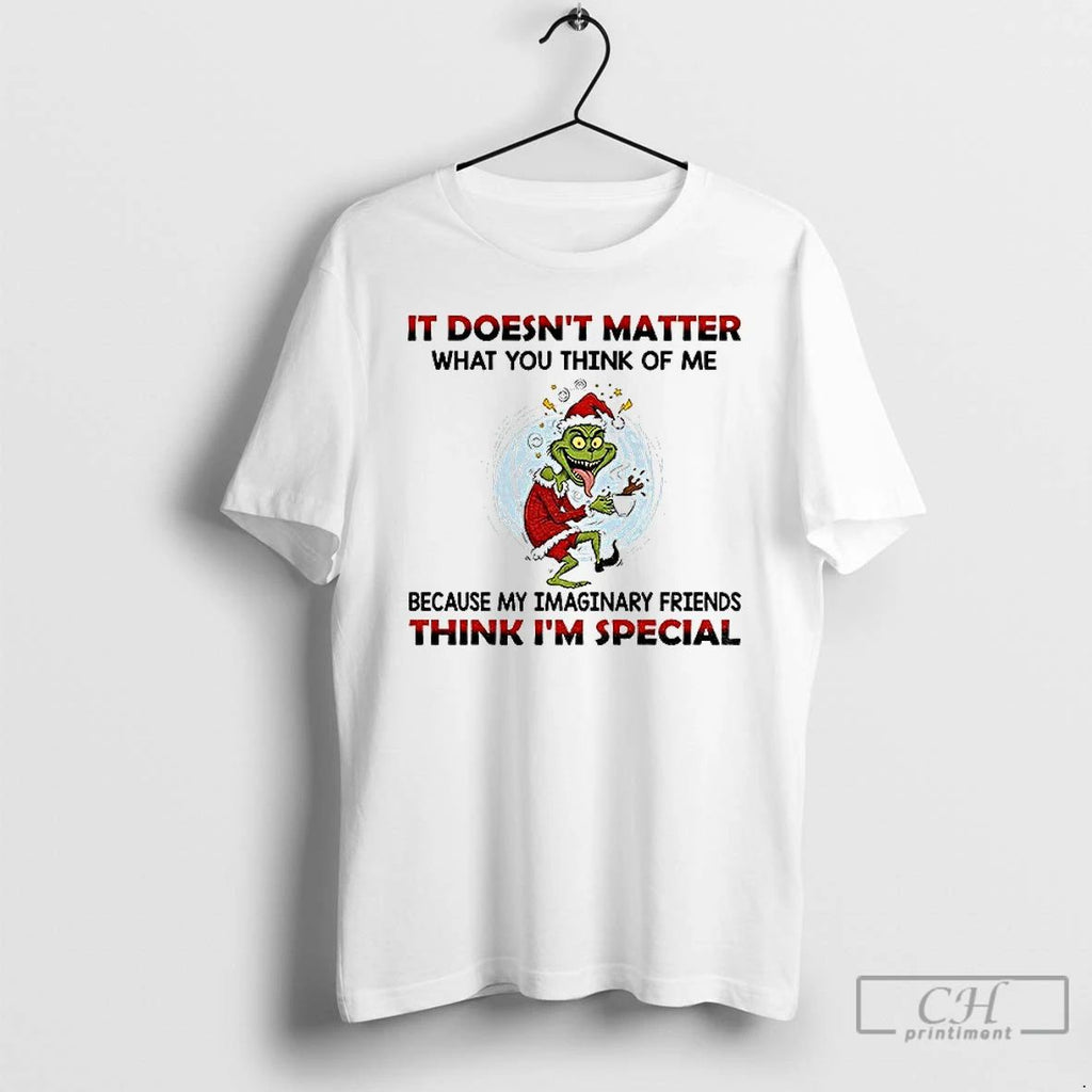 Classic Funny Grinch Santa It Doesnt Matter What You Think Of Me Think Im Special