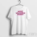 Premium The Most Valuable Pussy T Shirts