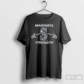 Classic Seattle Mariners Baseball Mariners Strength T Shirts