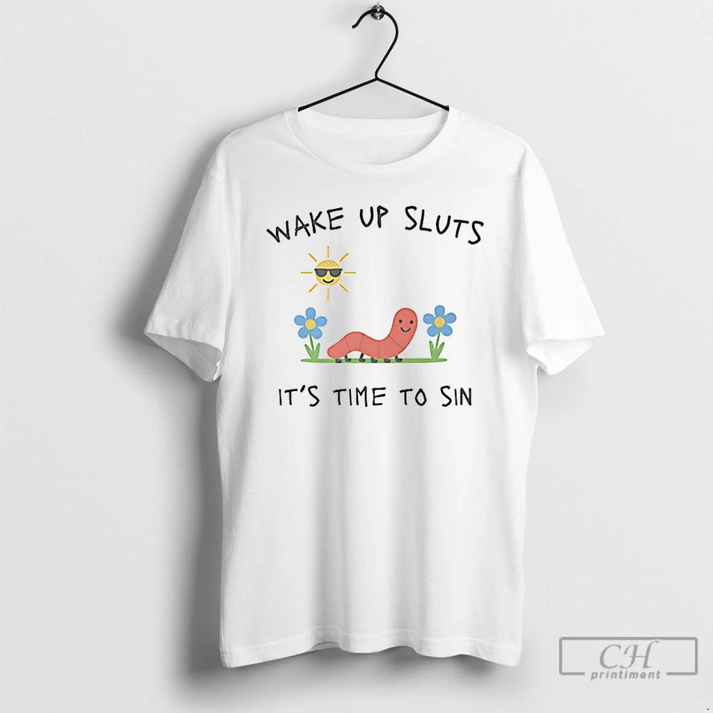 Classic Wake Up Sluts Its Time To Sin Worm T Shirts