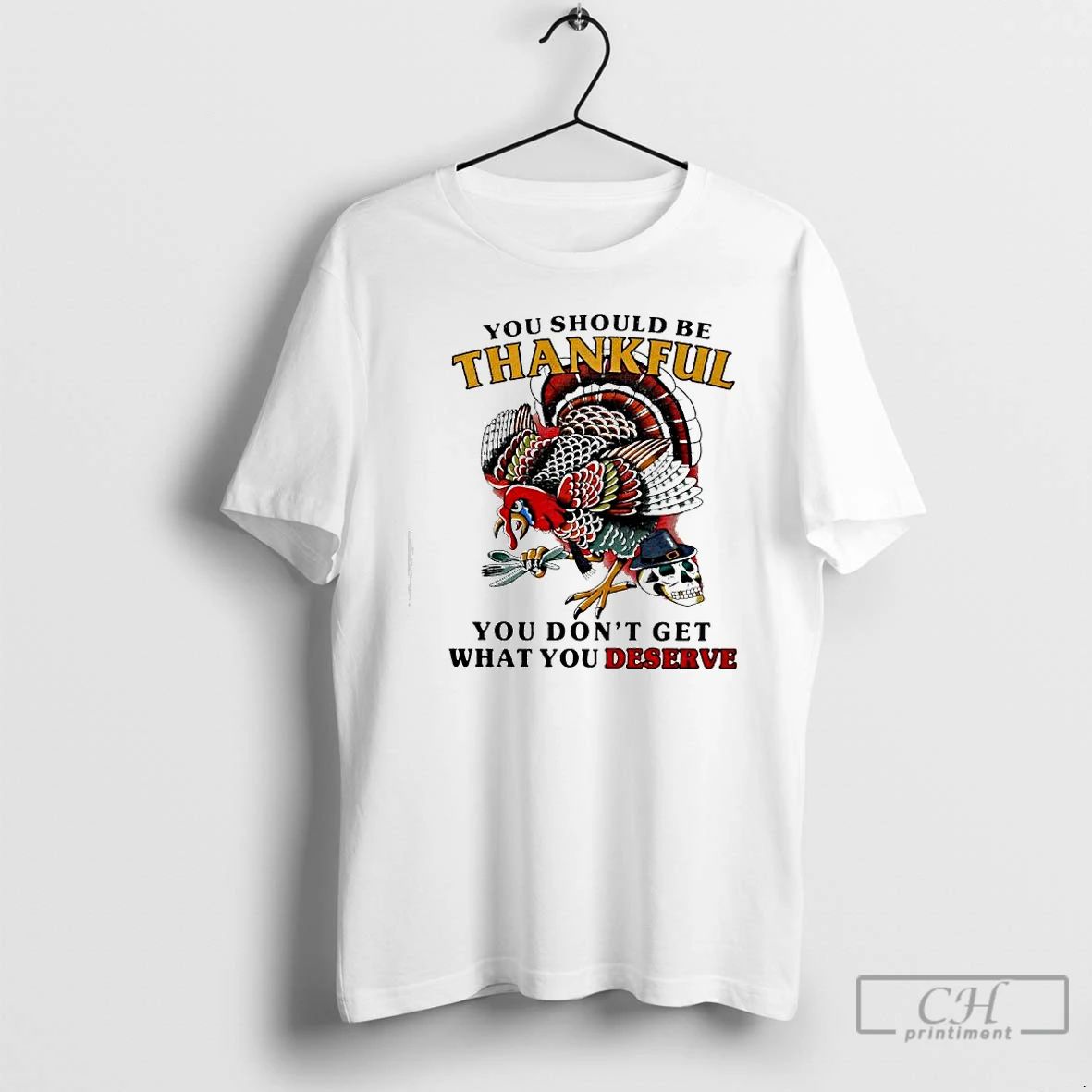 Premium You Should Be Thankful You Dont Get What You Deserve Turkey Skull T Shirts