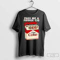 Classic Pass Me A Fridge Cig New 2025 Long Sleve T Shirts