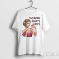 Classic Cocktail Swearing Always Helps T Shirts