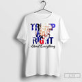 Premium Trump Was Right About Everything T Shirts