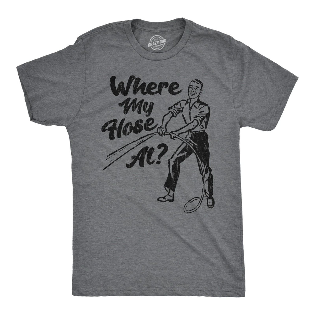 Mens Funny T Shirts Sarcastic Where My Hose At Graphic Novelty Tee for Men