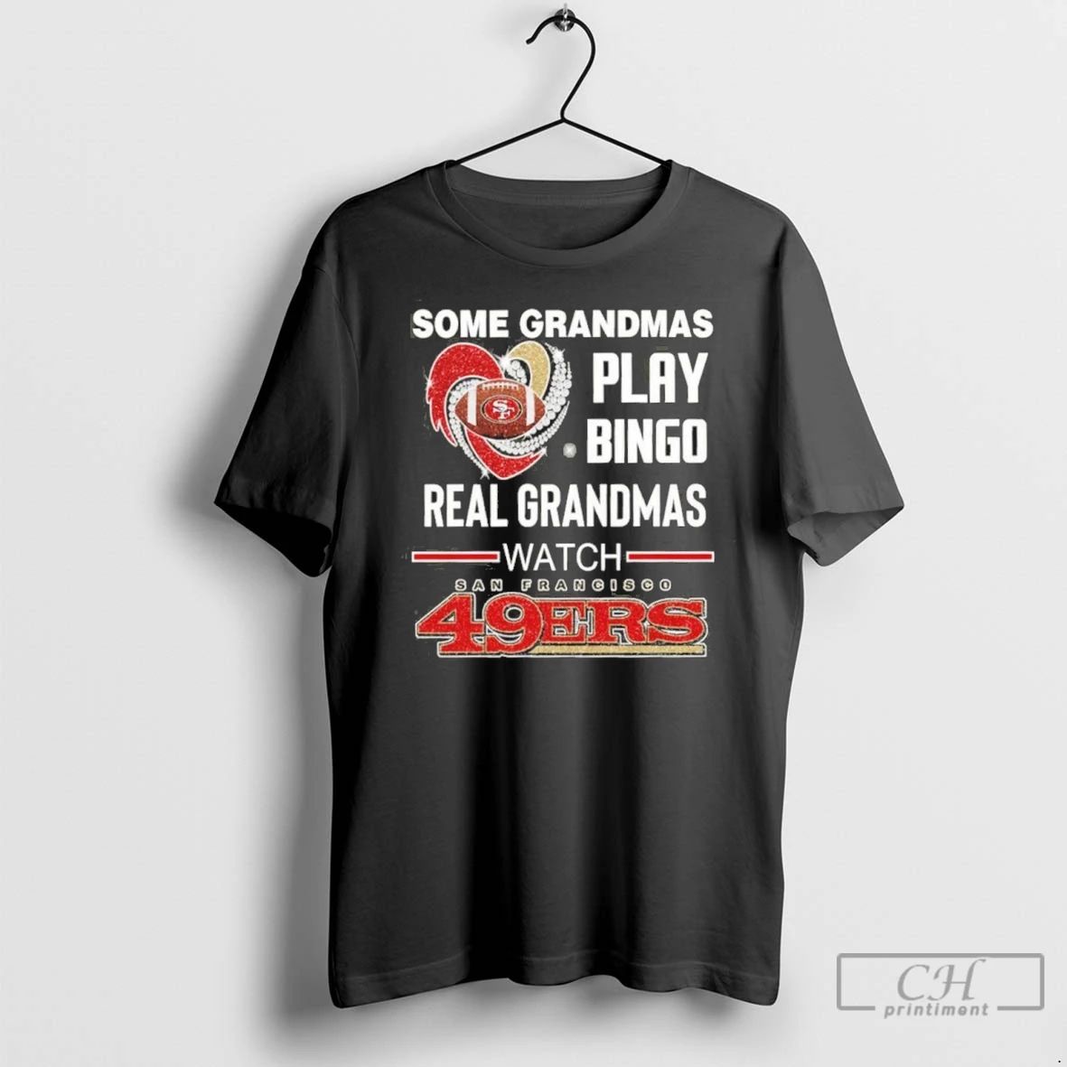 Premium Some Grandmas Play Bingo Real Grandmas Watch 49ers