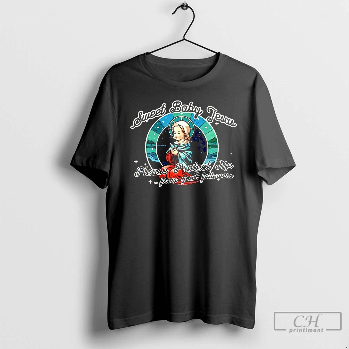 Classic Sweet Baby Jesus Please Protect Me From Your Followers T Shirts