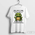 Classic Turtle The Next Time Someone Upsets You Just Tell Them To Focus T Shirts