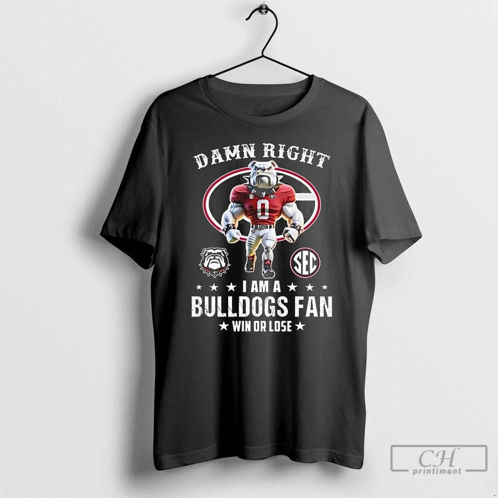 Classic Damn Right I Am A Georgia Bulldogs Sec Fan Win Or Lose Mascot 2025
