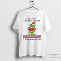Premium Grinch Christmas I Have 3 Sideds The Quiet Sweet Side The Fun And Crazy