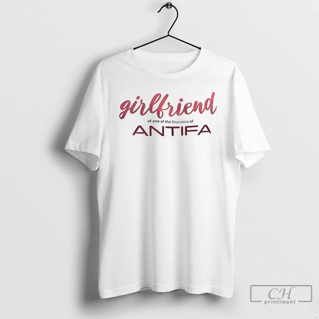 Classic Girlfriend Of One Of The Founders Of Antifa T Shirts
