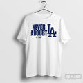 Classic La Dodgers Never A Doubt 2025 World Series Champions T Shirts
